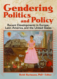 Gendering Politics and Policy : Recent Developments in Europe, Latin America, and the United States