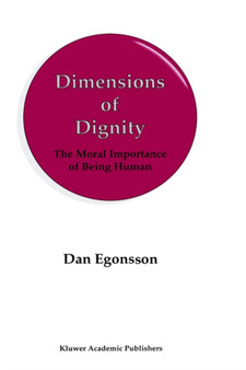 Dimensions of Dignity : The Moral Importance of Being Human