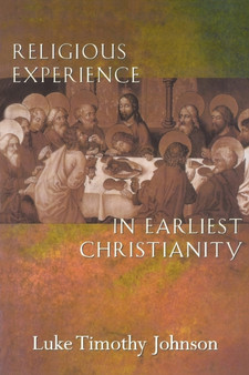 Religious Experience in Earliest Christianity : A Missing Dimension in New Testament Studies Religious Experience in Earliest Christianity : A Missing Dimension in New Testament Studies
