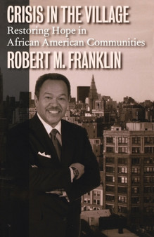 Crisis in the Village : Restoring Hope in African American Communities