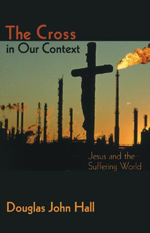 The Cross in Our Context : Jesus and the Suffering World