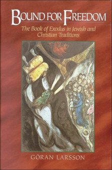 Bound for Freedom ??? The Book of Exodus in Jewish and Christian Traditions