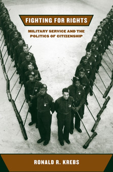 Fighting for Rights : Military Service and the Politics of Citizenship