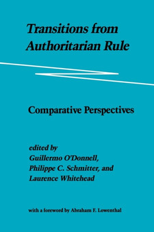 Transitions from Authoritarian Rule : Comparative Perspectives