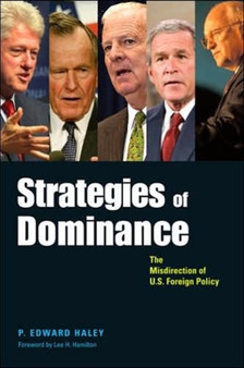 Strategies of Dominance : The Misdirection of U.S. Foreign Policy
