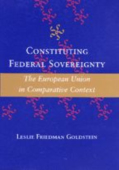 Constituting Federal Sovereignty : The European Union in Comparative Context