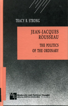 Jean-Jacques Rousseau : The Politics of the Ordinary