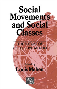 Social Movements and Social Classes : The Future of Collective Action