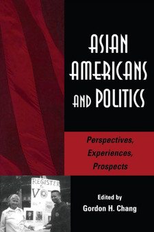 Asian Americans and Politics : Perspectives, Experiences, Prospects