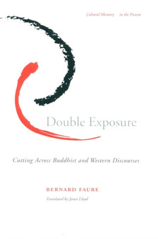 Double Exposure : Cutting Across Buddhist and Western Discourses