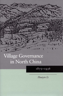 Village Governance in North China : 1875-1936