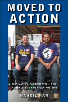 Moved to Action : Motivation, Participation, and Inequality in American Politics