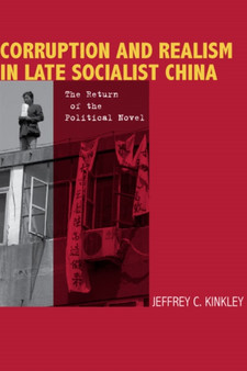Corruption and Realism in Late Socialist China : The Return of the Political Novel