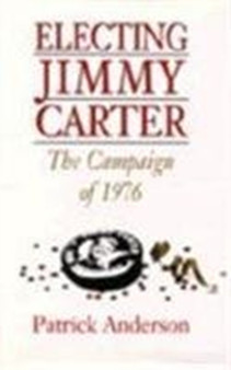 Electing Jimmy Carter : The Campaign of 1976