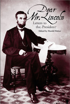 Dear Mr. Lincoln : Letters to the President