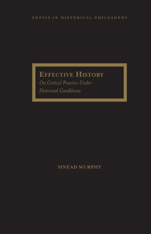 Effective History : On Critical Practice under Historical Conditions