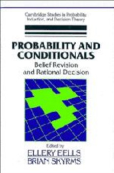 Probability and Conditionals : Belief Revision and Rational Decision