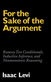 For the Sake of the Argument : Ramsey Test Conditionals, Inductive Inference and Nonmonotonic Reasoning