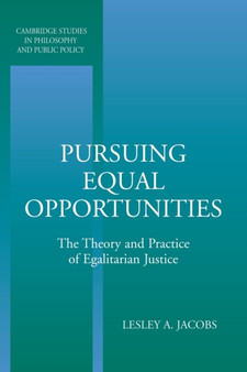 Pursuing Equal Opportunities : The Theory and Practice of Egalitarian Justice