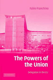 The Powers of the Union : Delegation in the EU
