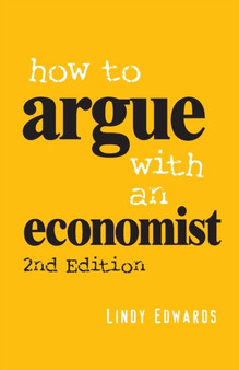 How to Argue with an Economist : Reopening Political Debate in Australia