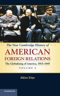 The New Cambridge History of American Foreign Relations : Volume 3