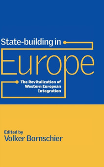 State-building in Europe : The Revitalization of Western European Integration