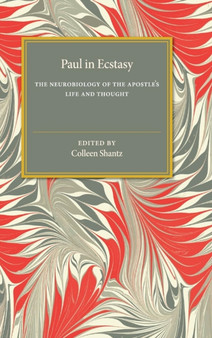 Paul in Ecstasy : The Neurobiology of the Apostle's Life and Thought