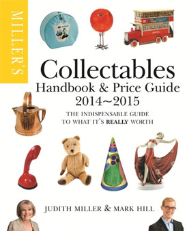 Miller's Collectables Handbook & Price Guide 2014-2015 : The Indispensable Guide to What It's Really Worth! by Judith Miller - Paperback
