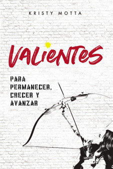 Valientes : Para permanecer, crecer y avanzar