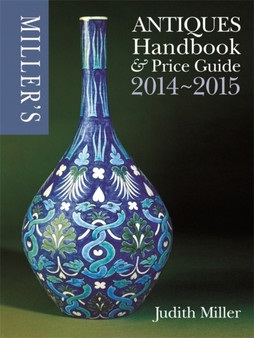 Miller's Antiques Handbook & Price Guide 2014-2015 by Judith Miller - Hardback