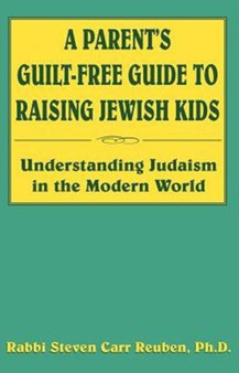 A Parent's Guilt-Free Guide to Raising Jewish Kids