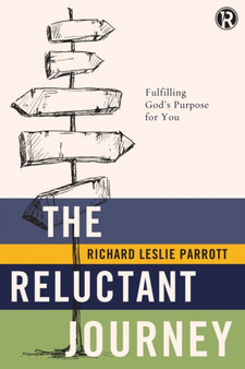 The Reluctant Journey : Fulfilling God?s Purpose for You