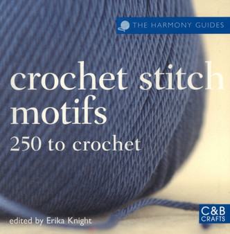 The Harmony Guides: Crochet Stitch Motifs : 250 to Crochet by Erika Knight - Paperback