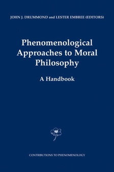 Phenomenological Approaches to Moral Philosophy : A Handbook : 47