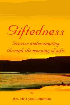 Giftedness : To Understand a Giver, Study the Gift