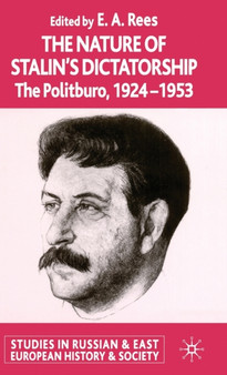 The Nature of Stalin's Dictatorship : The Politburo 1928-1953