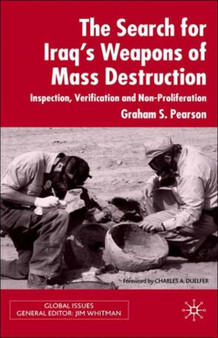 The Search For Iraq's Weapons of Mass Destruction : Inspection, Verification and Non-Proliferation