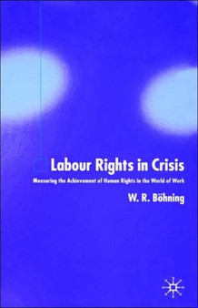 Labour Rights in Crisis : Measuring the Achievement of Human Rights in the World of Work