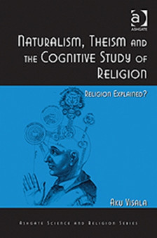 Naturalism, Theism and the Cognitive Study of Religion : Religion Explained?
