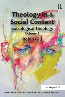 Theology in a Social Context : Sociological Theology Volume 1