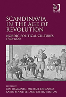 Scandinavia in the Age of Revolution : Nordic Political Cultures, 1740???1820