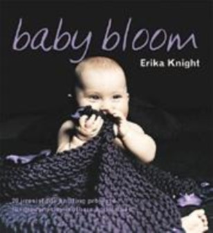 Baby Bloom : 20 Irresistible Knitting Projects for Modern-Day Mothers and Babies by Erika Knight - Paperback