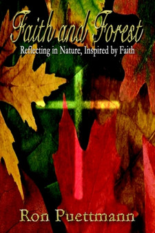 Faith and Forest : Reflecting in Nature, Inspired by Faith