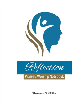 Reflection : Praise & Worship Notebook