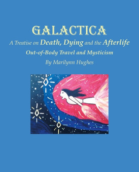 Galactica: A Treatise on Death, Dying and the Afterlife