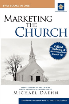 Marketing the Church: How to Communicate Your Church's Purpose and Passion in a Modern Context