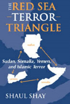The Red Sea Terror Triangle : Sudan, Somalia, Yemen, and Islamic Terror