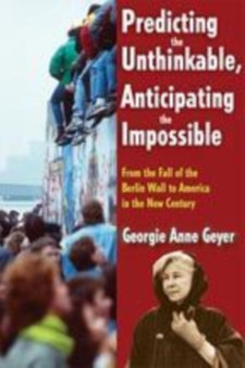 Predicting the Unthinkable, Anticipating the Impossible : From the Fall of the Berlin Wall to America in the New Century
