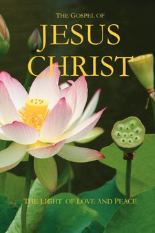 The Gospel of Jesus Christ : The Light of Love and Peace